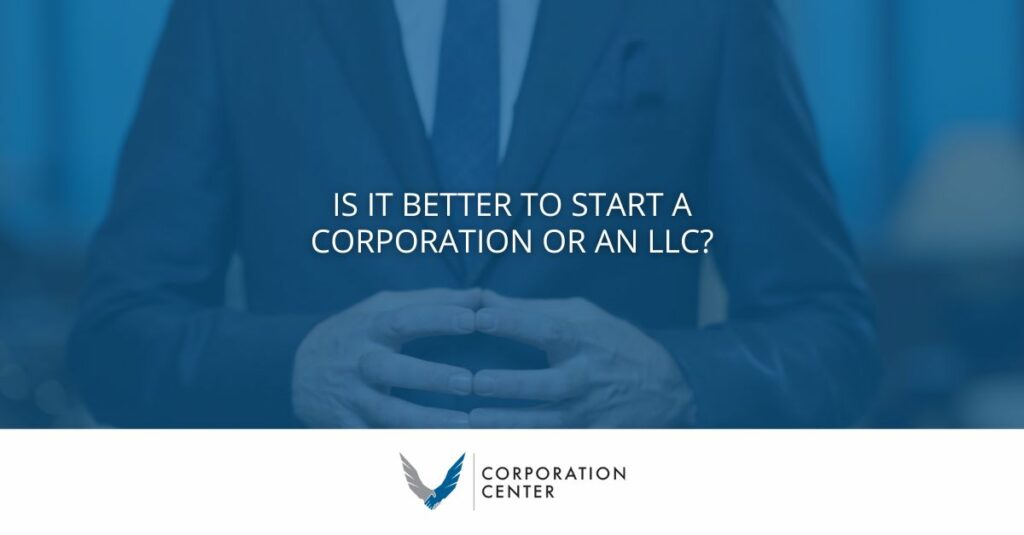 Is It Better to Start a Corporation or LLC