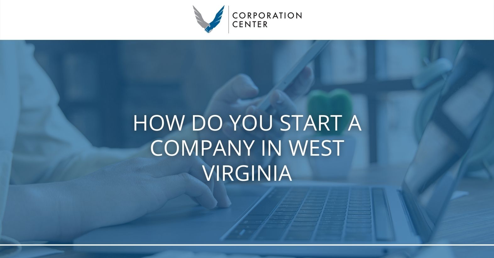 How Do You Start A Company In West Virginia?