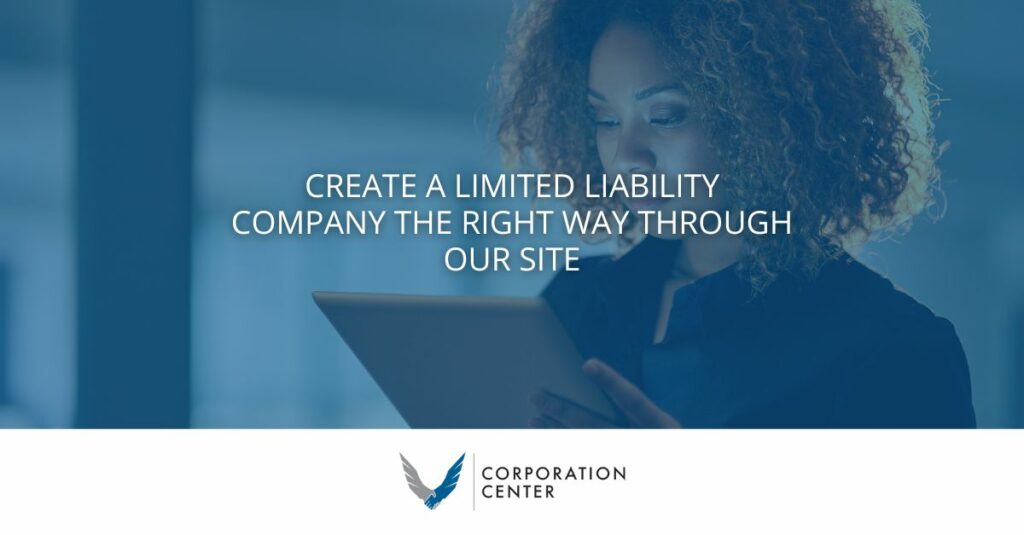 Create a Limited Liability Company the Right Way Through Our Site