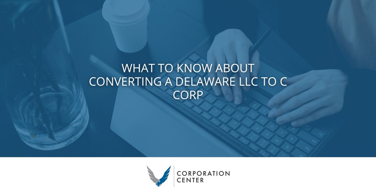 Converting a Delaware LLC to C Corp