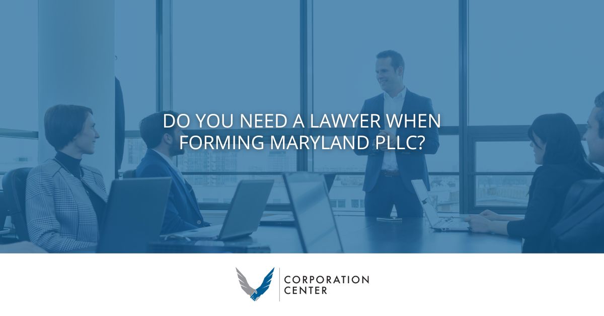 Do You Need a Lawyer When Forming Maryland PLLC?