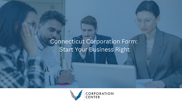 Connecticut Corporation Form: Start Your Business Right